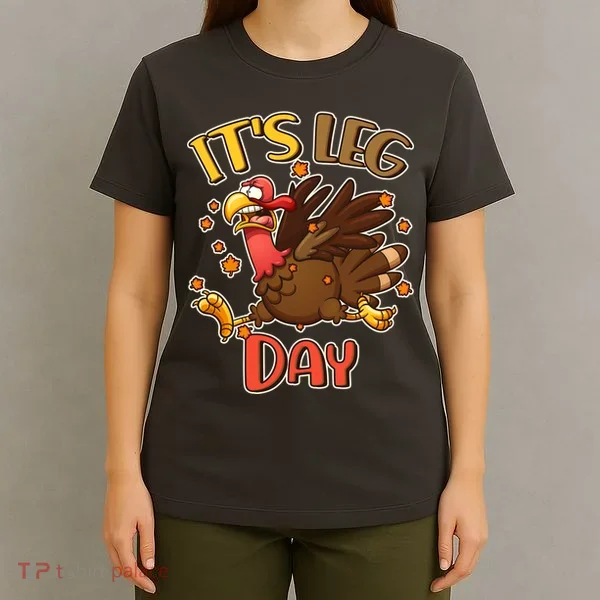 Funny Thanksgiving It's Leg Day T-Shirt