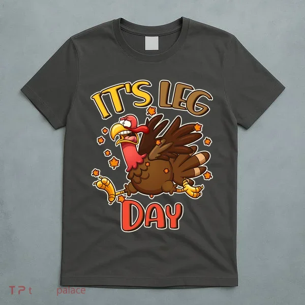 Funny Thanksgiving It's Leg Day T-Shirt
