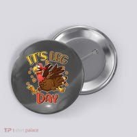 Funny Thanksgiving It's Leg Day Button thumb 0