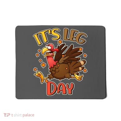 Funny Thanksgiving It's Leg Day Mousepad