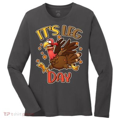 Funny Thanksgiving It's Leg Day Women's Long Sleeve Shirt