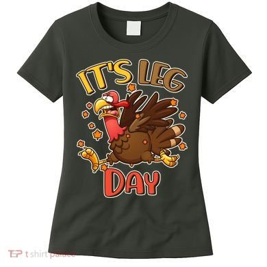 Funny Thanksgiving It's Leg Day Women's T-Shirt