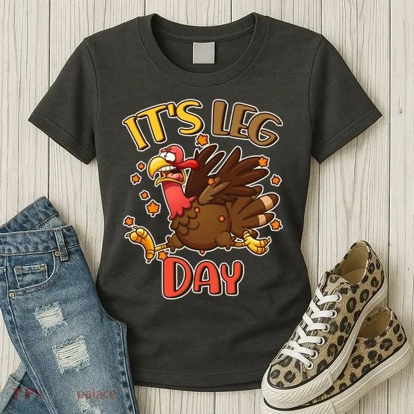 Funny Thanksgiving It's Leg Day Women's T-Shirt