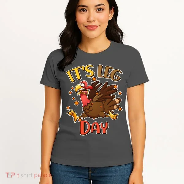 Funny Thanksgiving It's Leg Day Women's T-Shirt
