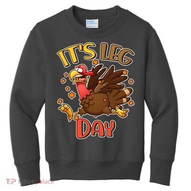 Funny Thanksgiving It's Leg Day Kids Sweatshirt