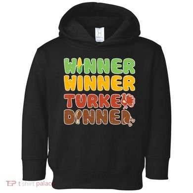 Funny Thanksgiving Winner Winner Turkey Dinner  Toddler Hoodie