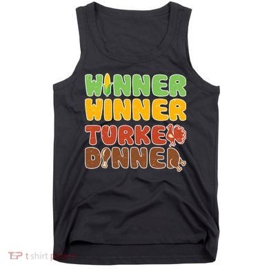 Funny Thanksgiving Winner Winner Turkey Dinner  Tank Top