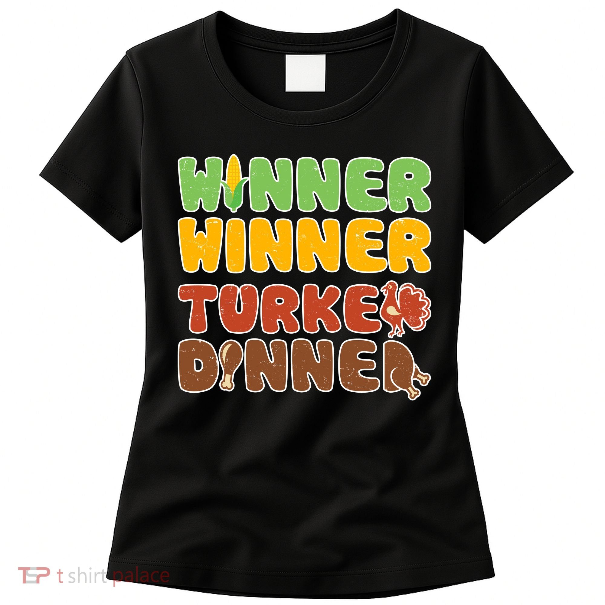 Funny Thanksgiving Winner Winner Turkey Dinner  Women's T-Shirt