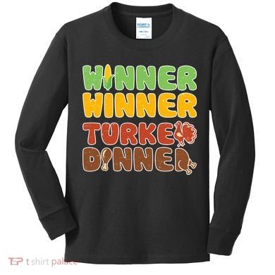Funny Thanksgiving Winner Winner Turkey Dinner  Kids Long Sleeve Shirt