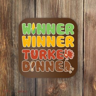 Funny Thanksgiving Winner Winner Turkey Dinner  Coaster