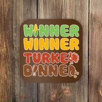 Funny Thanksgiving Winner Winner Turkey Dinner  Coaster thumb 0