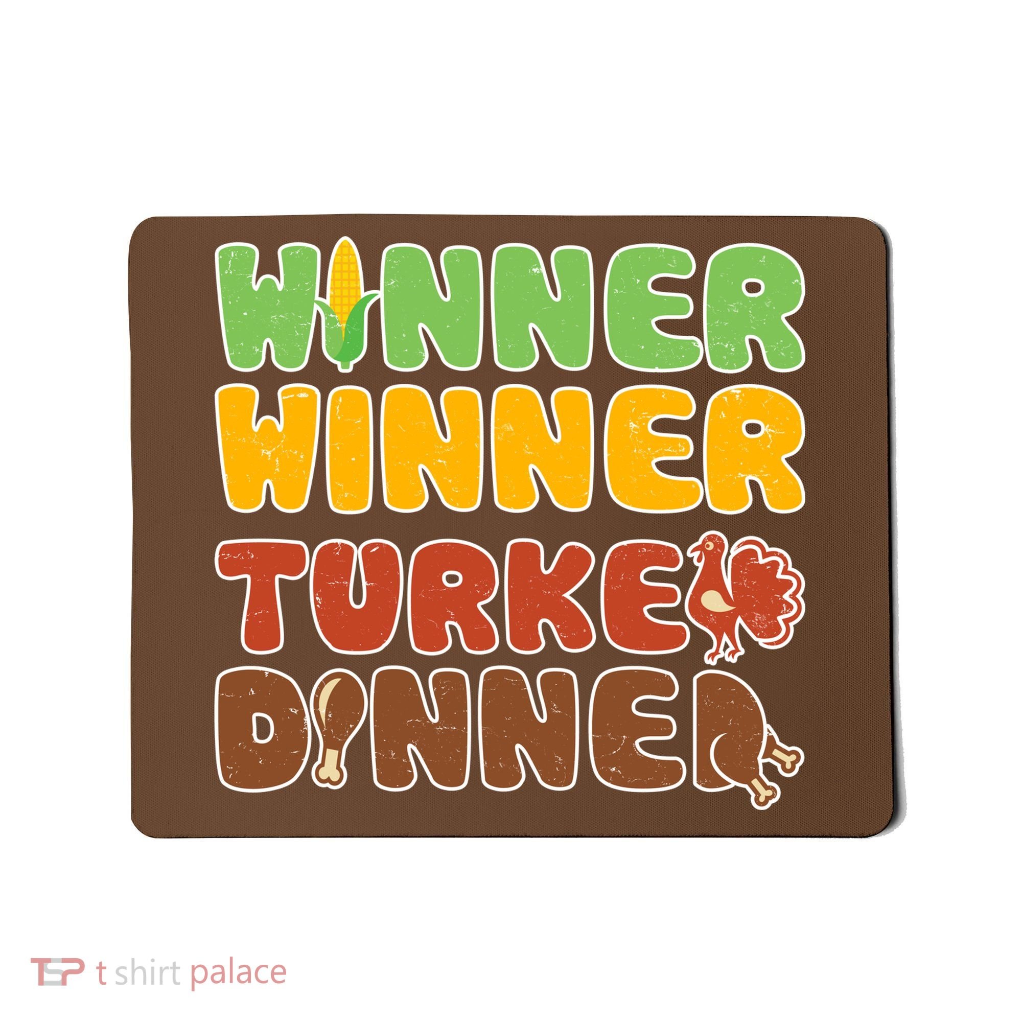 Funny Thanksgiving Winner Winner Turkey Dinner  Mousepad