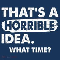 Funny That's A Horrible Idea. What Time? Hoodie thumb 7