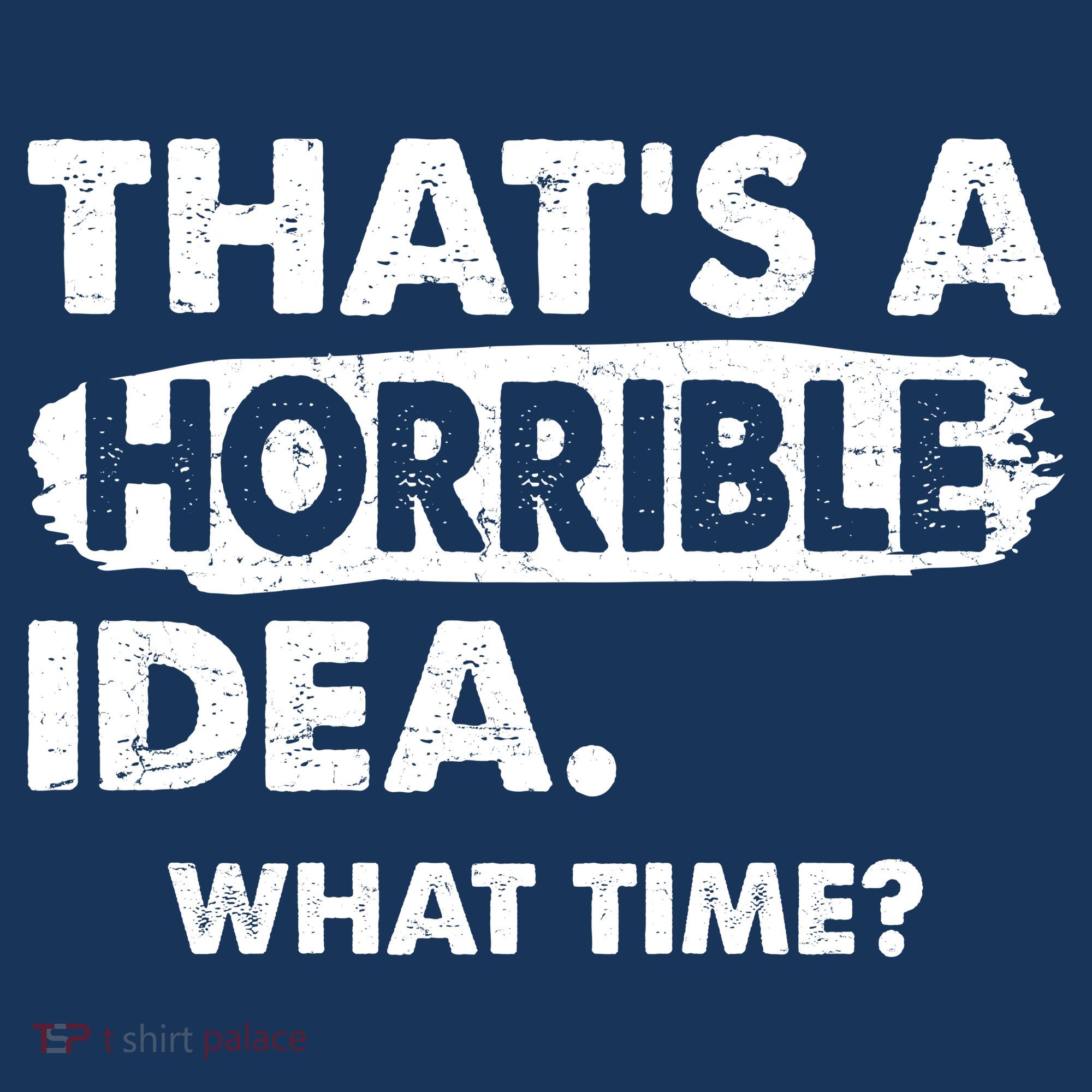 Funny That's A Horrible Idea. What Time? Bucket Hat