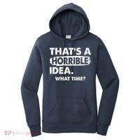 Funny That's A Horrible Idea. What Time? Women's Hoodie thumb 0