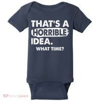 Funny That's A Horrible Idea. What Time? Baby Bodysuit thumb 0