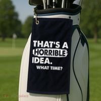 Funny That's A Horrible Idea. What Time? Golf Towel thumb 2