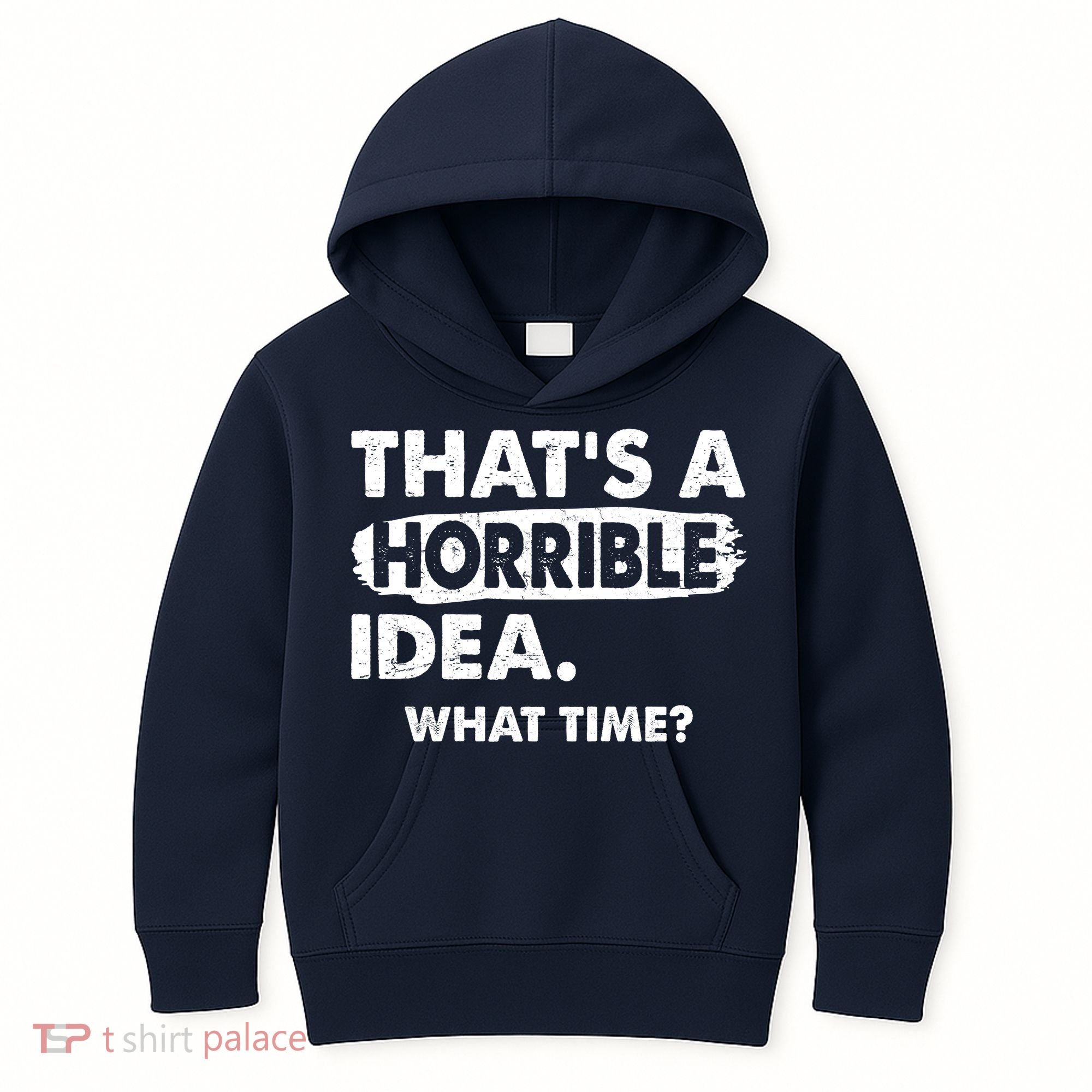 Funny That's A Horrible Idea. What Time? Kids Hoodie