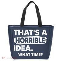 Funny That's A Horrible Idea. What Time? Tote Bag thumb 0