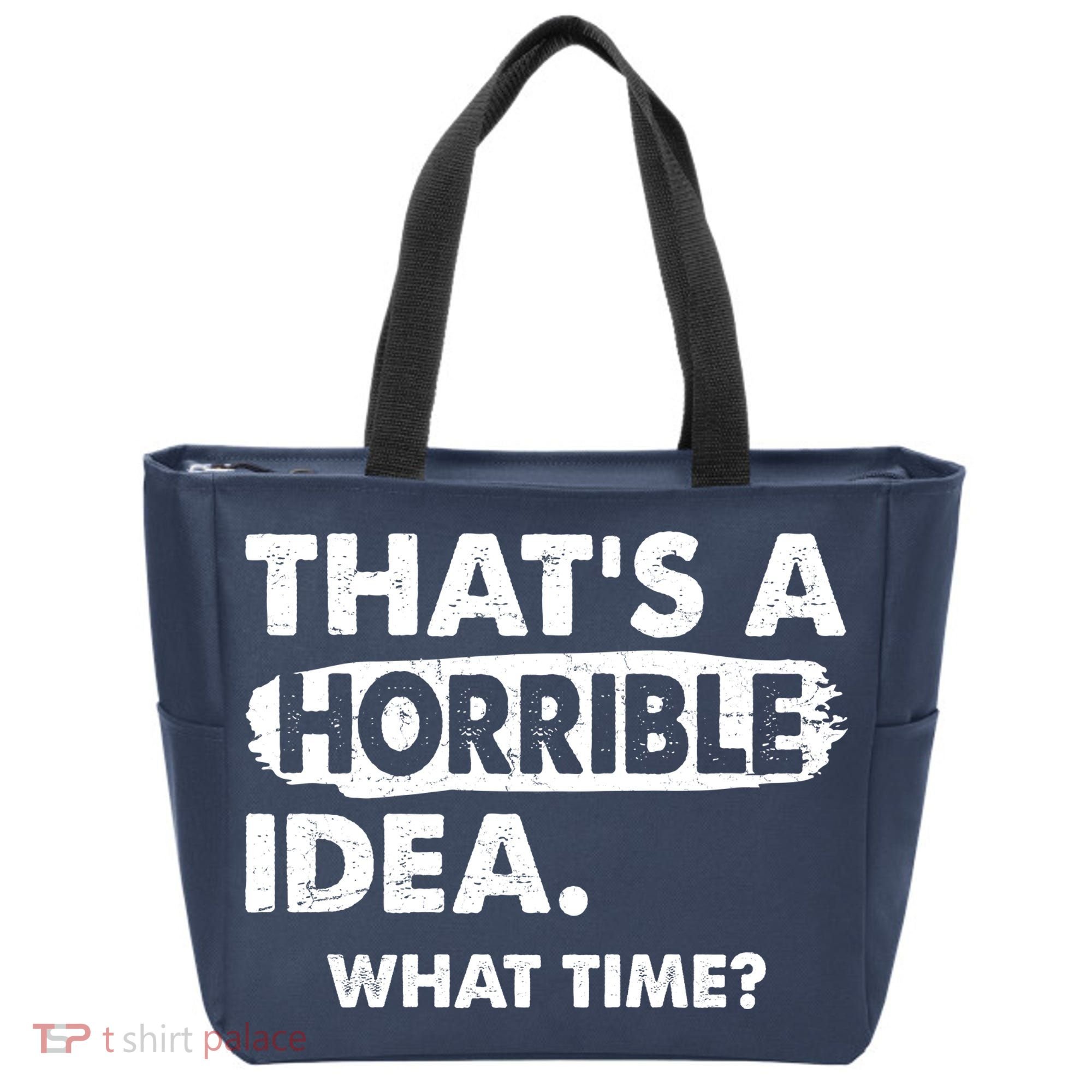 Funny That's A Horrible Idea. What Time? Tote Bag