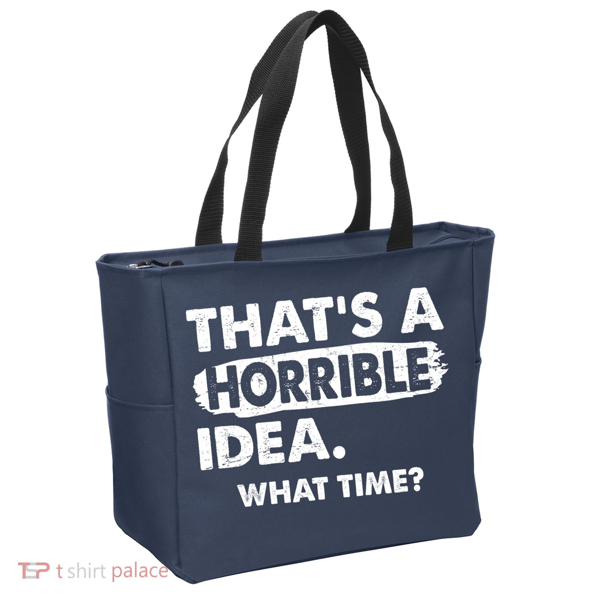 Funny That's A Horrible Idea. What Time? Tote Bag