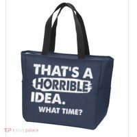 Funny That's A Horrible Idea. What Time? Tote Bag thumb 3