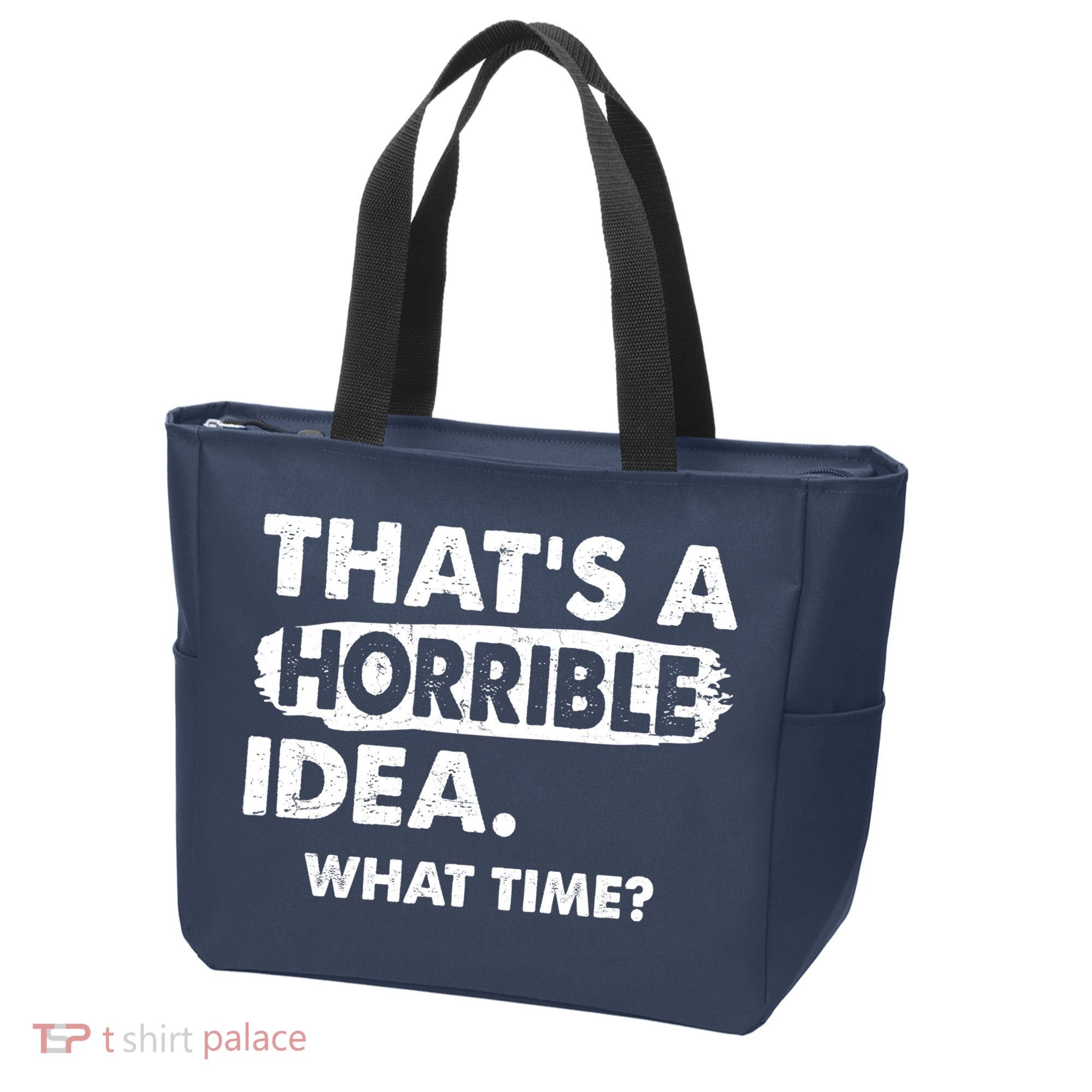 Funny That's A Horrible Idea. What Time? Tote Bag