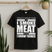 Funny That's What I Do I Smoke Meat and I Know Things T-Shirt thumb 2