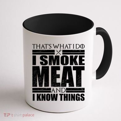 Funny That's What I Do I Smoke Meat and I Know Things Coffee Mug back