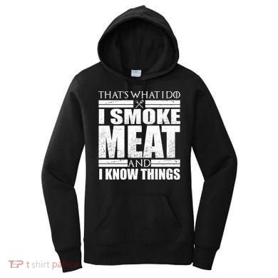 Funny That's What I Do I Smoke Meat and I Know Things Women's Hoodie