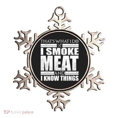 Funny That's What I Do I Smoke Meat and I Know Things Ornament