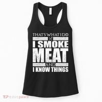 Funny That's What I Do I Smoke Meat and I Know Things Women's Tank Top thumb 0