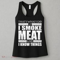 Funny That's What I Do I Smoke Meat and I Know Things Women's Tank Top thumb 3