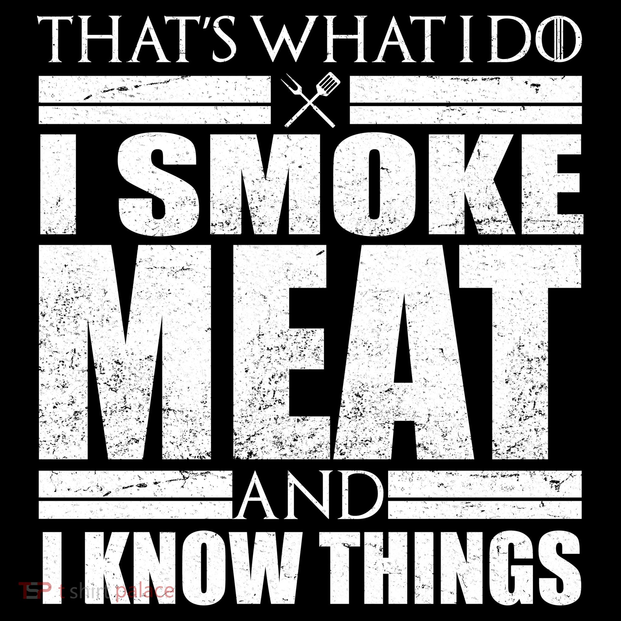 Funny That's What I Do I Smoke Meat and I Know Things Women's Tank Top