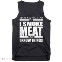 Funny That's What I Do I Smoke Meat and I Know Things Tank Top thumb 0