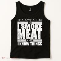 Funny That's What I Do I Smoke Meat and I Know Things Tank Top thumb 2