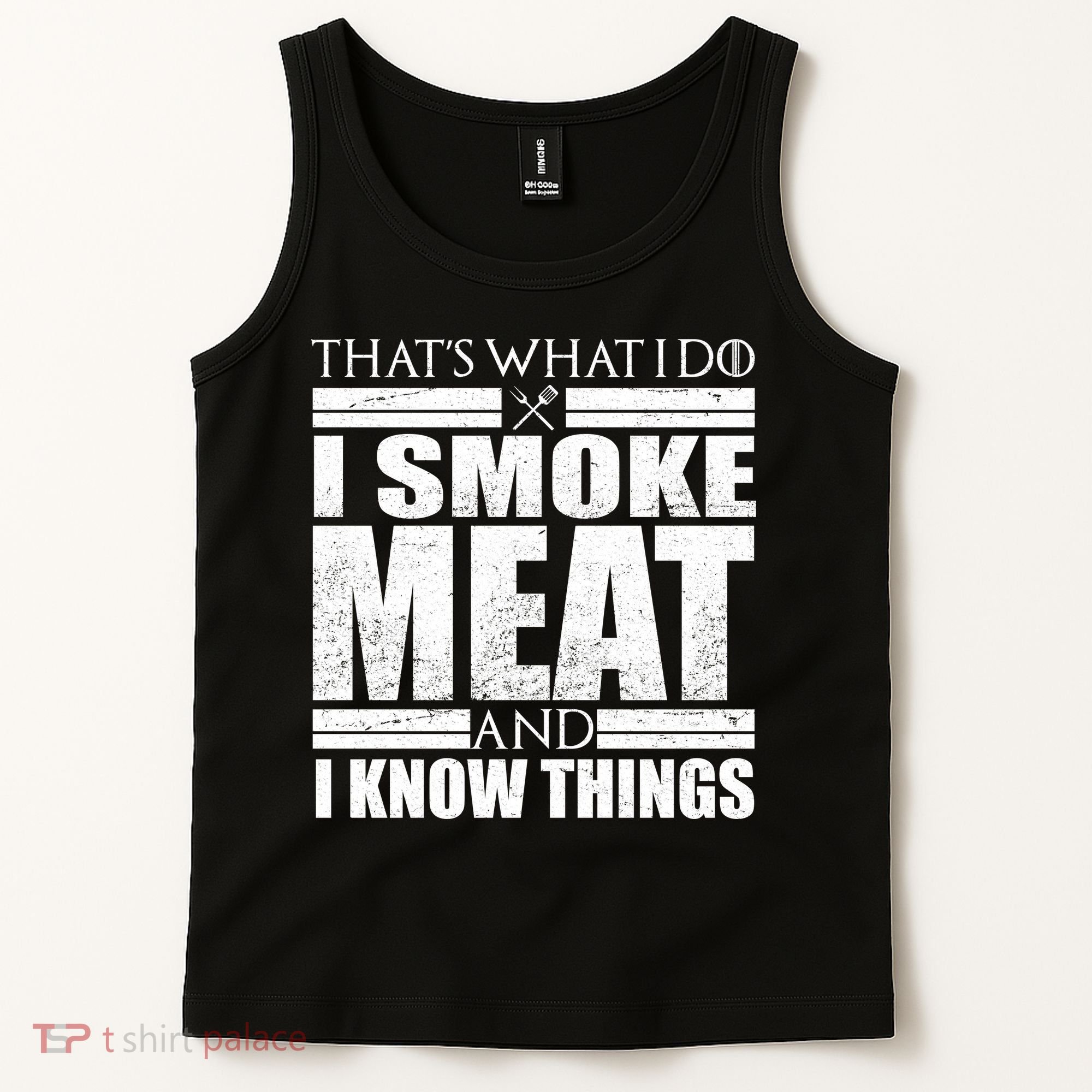 Funny That's What I Do I Smoke Meat and I Know Things Tank Top