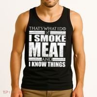 Funny That's What I Do I Smoke Meat and I Know Things Tank Top thumb 3