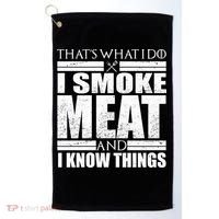 Funny That's What I Do I Smoke Meat and I Know Things Golf Towel thumb 0