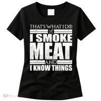 Funny That's What I Do I Smoke Meat and I Know Things Women's T-Shirt thumb 0