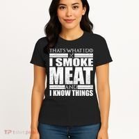 Funny That's What I Do I Smoke Meat and I Know Things Women's T-Shirt thumb 4