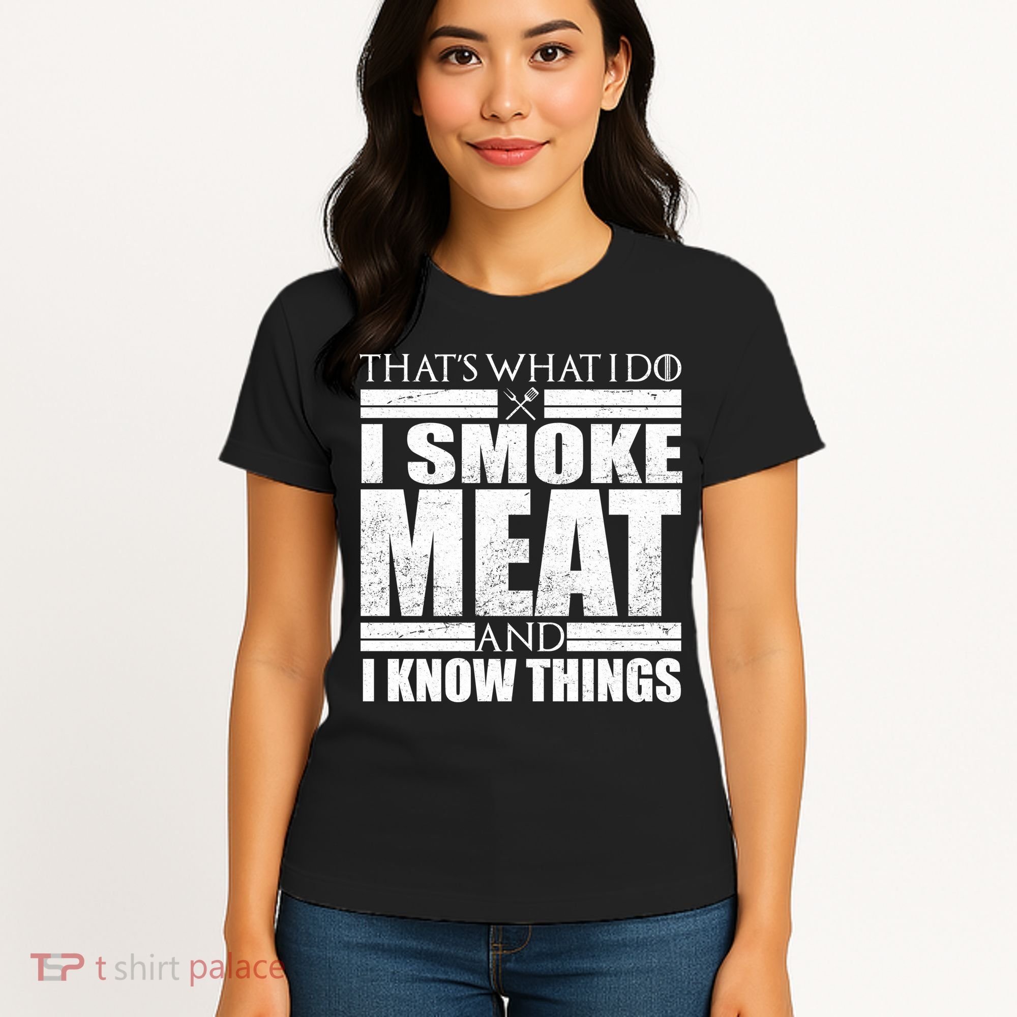 Funny That's What I Do I Smoke Meat and I Know Things Women's T-Shirt