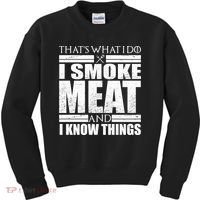 Funny That's What I Do I Smoke Meat and I Know Things Kids Sweatshirt thumb 0