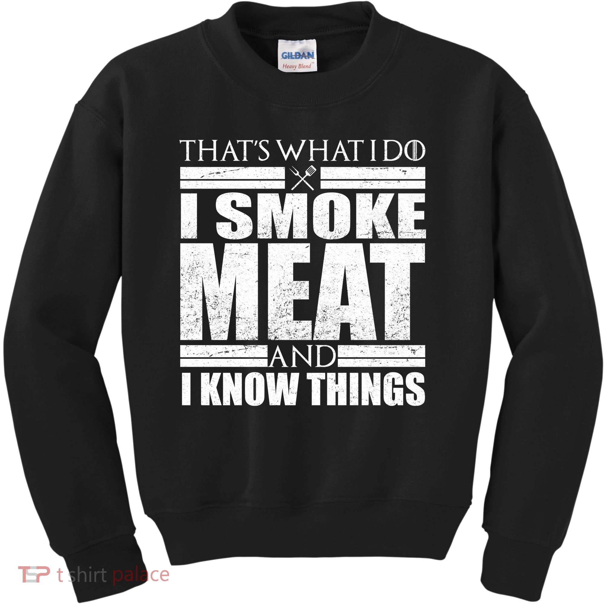 Funny That's What I Do I Smoke Meat and I Know Things Kids Sweatshirt