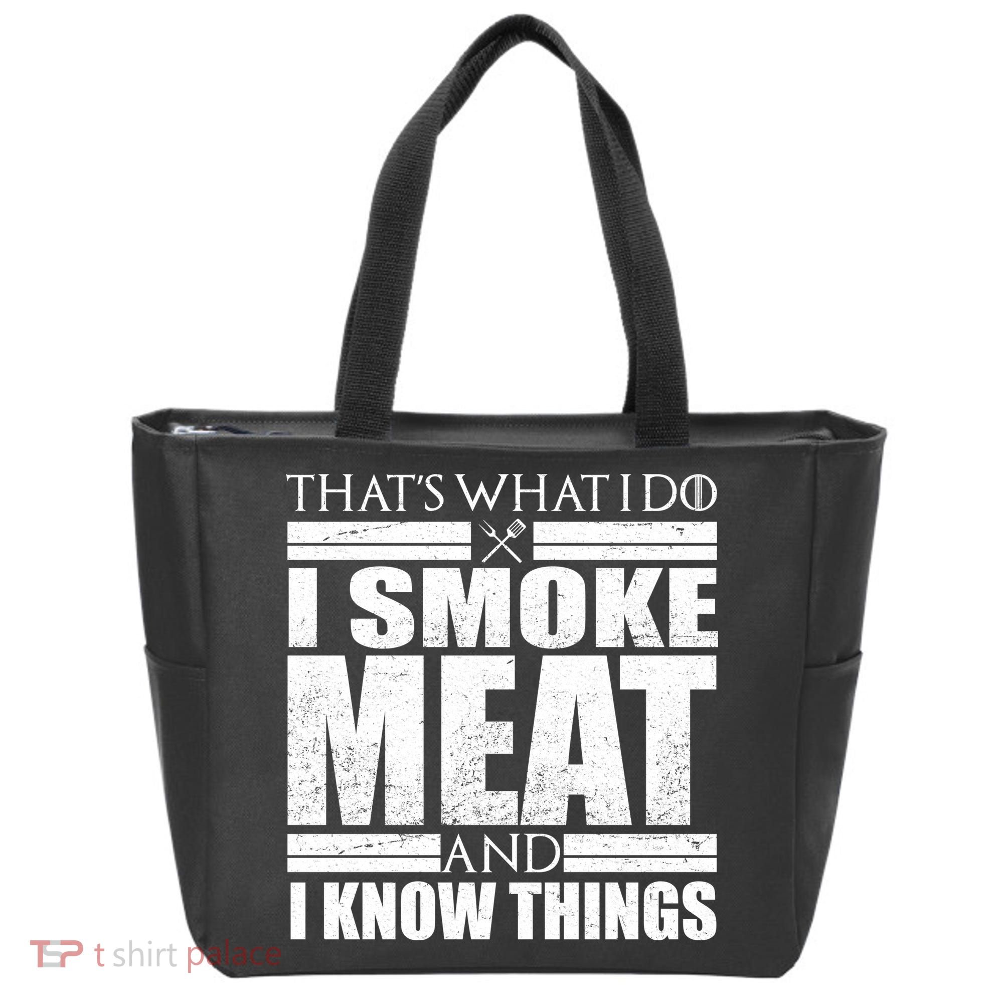 Funny That's What I Do I Smoke Meat and I Know Things Tote Bag