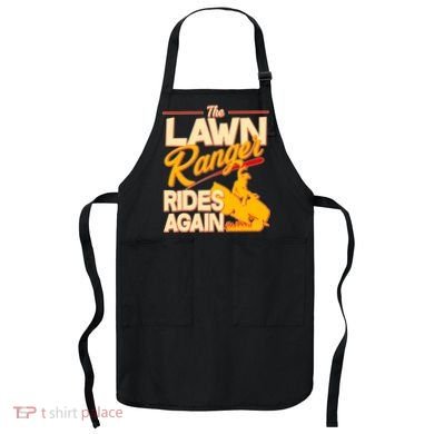 Funny The Lawn Ranger Rides Again Apron