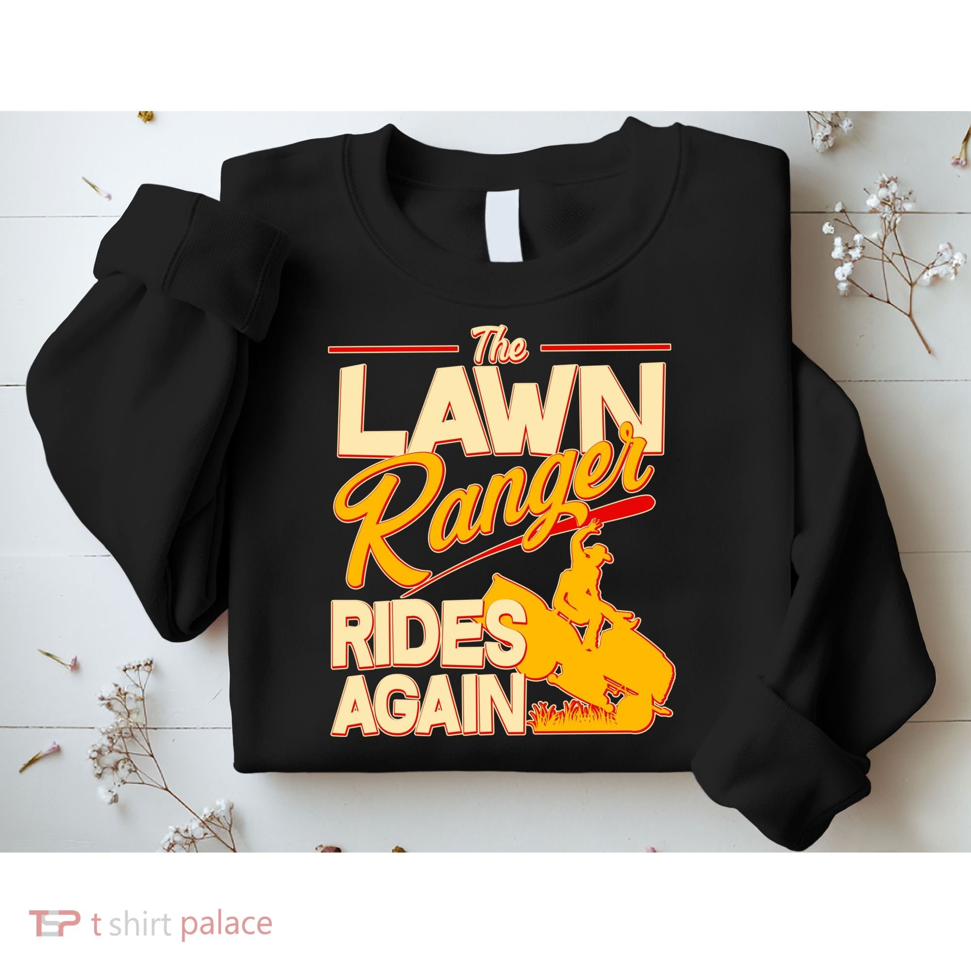 Funny The Lawn Ranger Rides Again Sweatshirt