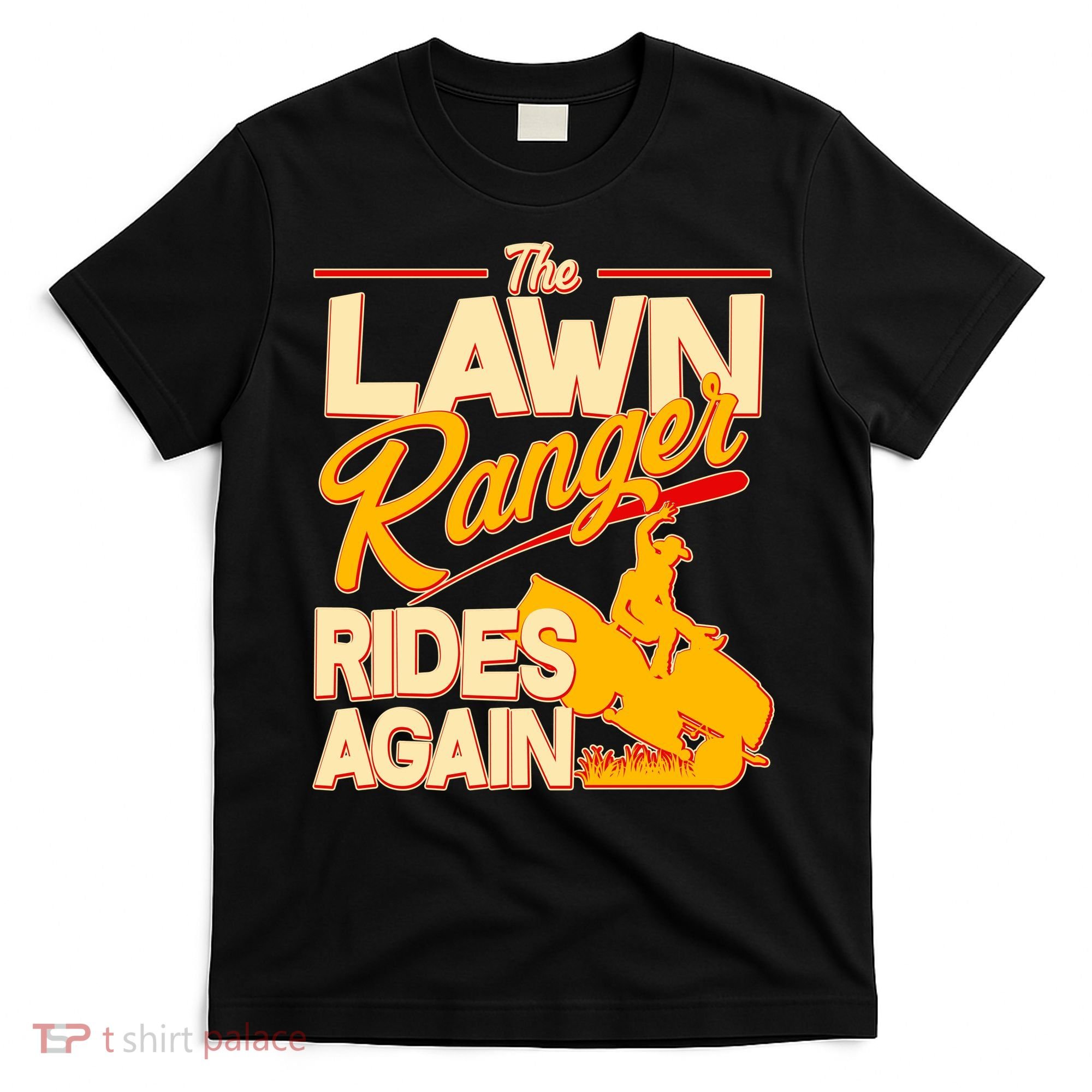 Funny The Lawn Ranger Rides Again T-Shirt