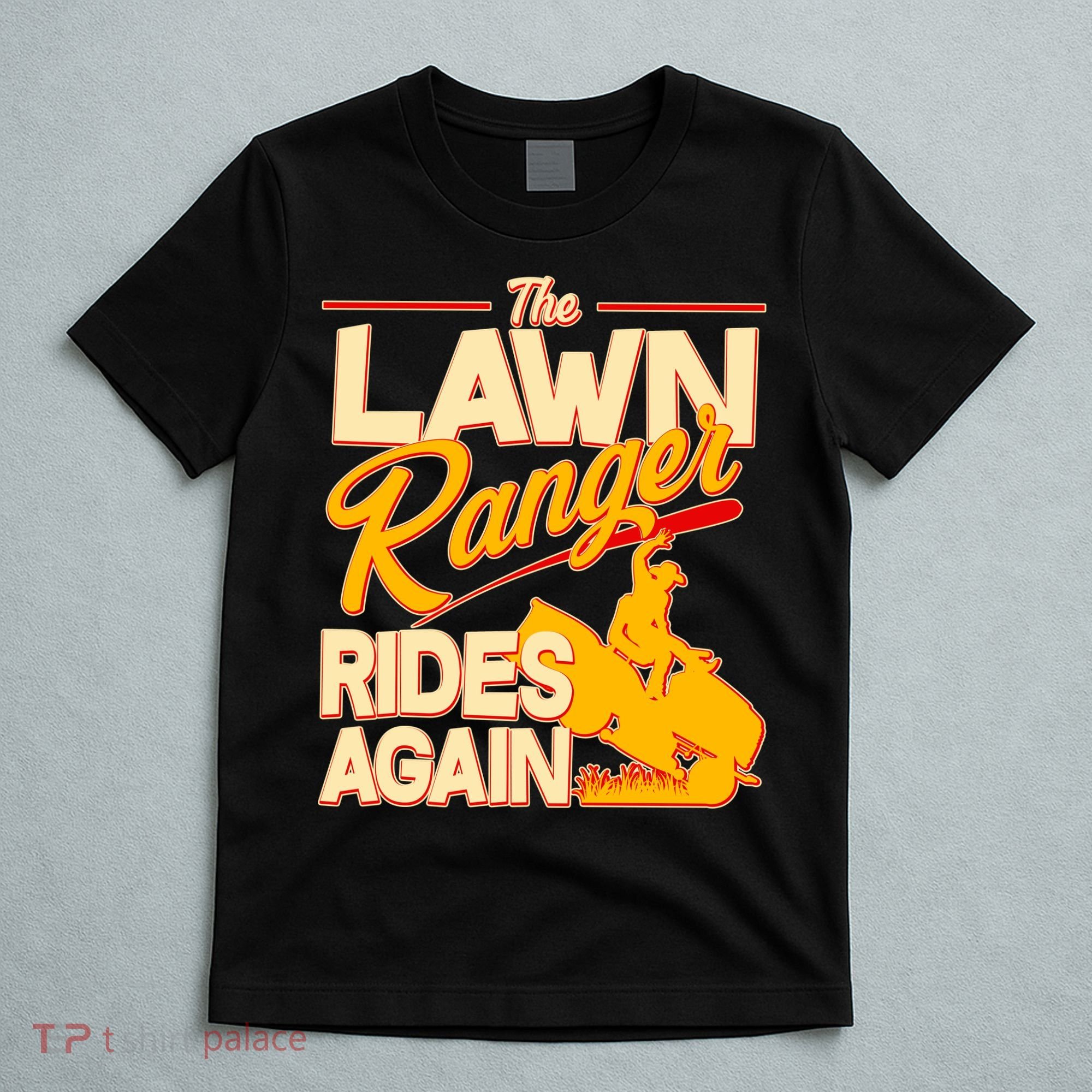 Funny The Lawn Ranger Rides Again T-Shirt