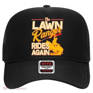 Funny The Lawn Ranger Rides Again Hat